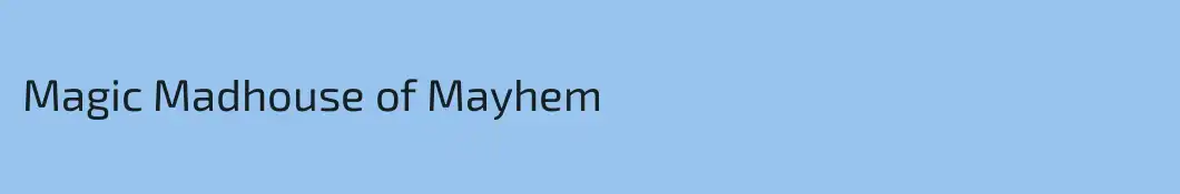 Magic Madhouse of Mayhem